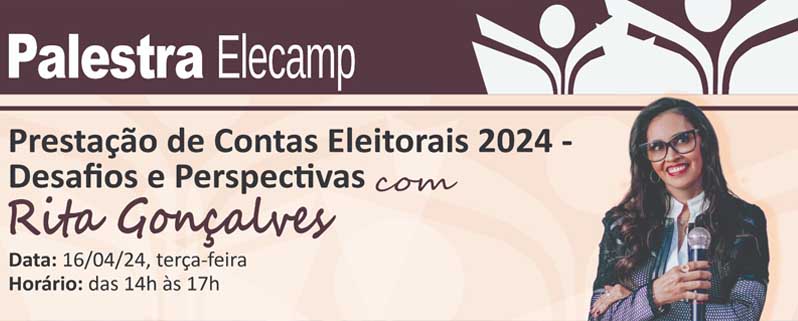 Palestra ‘Prestação de Contas Eleitorais 2024 - Desafios e Perspectivas’, promovida pela Elecamp, está com inscrições abertas