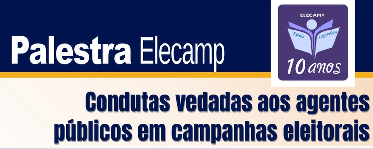 Elecamp promove palestra ‘Condutas vedadas aos agentes públicos em campanhas eleitorais, no dia 16 de maio: inscrições estão abertas