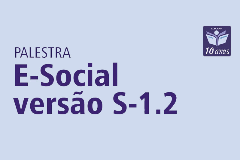 Elecamp promove palestra ‘E-Social Versão 1.2’: inscrições estão abertas