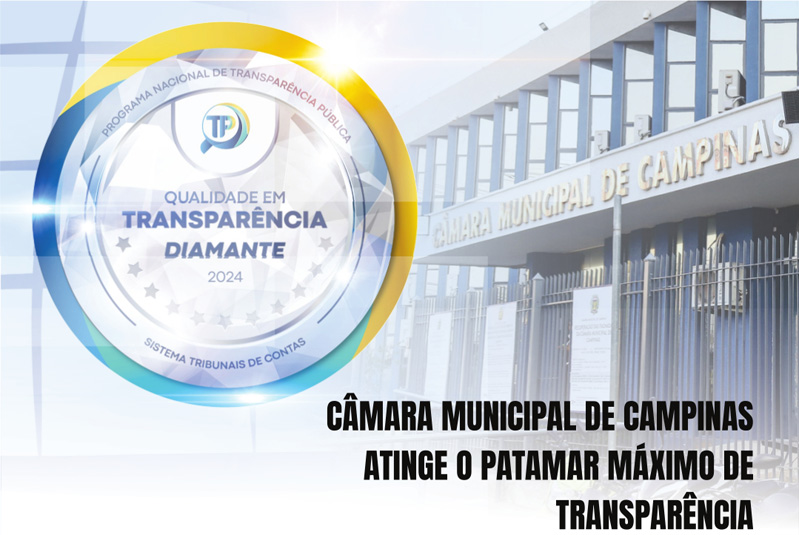 Selo Diamante! Nível máximo de transparência pública da Câmara de Campinas é validado nacionalmente: só 0,5% dos órgãos públicos do Brasil têm esta chancela