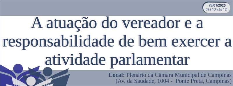 Elecamp promove palestra ‘A atuação do vereador e a responsabilidade de bem exercer a atividade parlamentar’: inscrições estão abertas