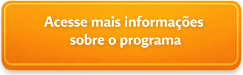 Botao-AcesseMaisInformacoesSobreOPrograma-Generico.png
