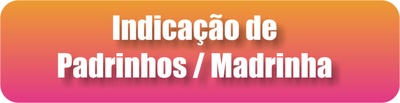 BotãoPJ_IndicacaoPadrinhos_Madrinha.jpg