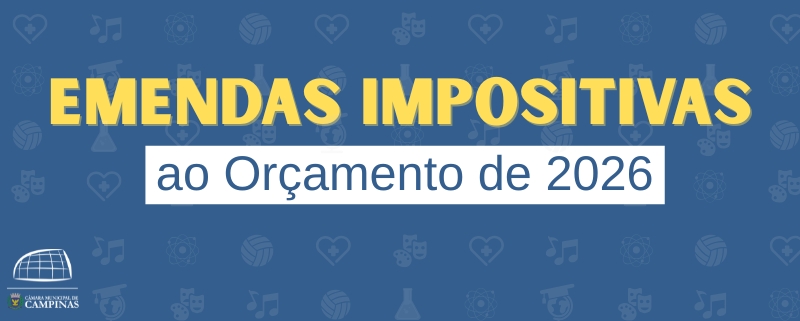 Confira as Emendas Impositivas dos 33 vereadores ao Orçamento de Campinas para 2026